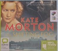 The Shifting Fog written by Kate Morton performed by Caroline Lee on MP3 CD (Unabridged)